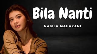 Bila Nanti  Nabila Maharani LyricsLirik Lagu [upl. by Nodnorb]