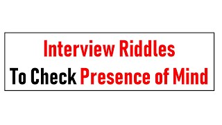 Interview Questions To Check Presence of Mind  Interview Riddles [upl. by Coppola266]