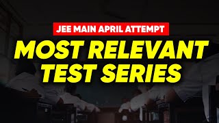 Most Relevant Test For JEE Main April Attempt  Give Boost to your Preparation [upl. by Kaliope]