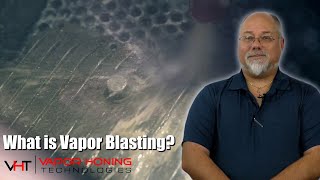 What Is Vapor Blasting  Vapor Honing Technologies [upl. by Alphard81]