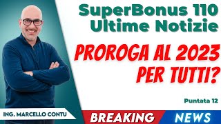 Superbonus 110 Ultime Notizie  Proroga al 2023 per tutti [upl. by Felita]