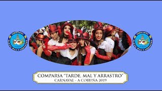 COMPARSA TARDE MAL Y ARRASTRO Carnaval de A Coruña 2019 [upl. by Giffard]