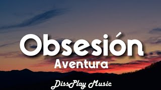 Aventura  Obsesiòn lyrics Spanish  English [upl. by Cyndy257]