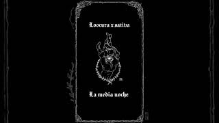 LOOCURA X SATIVA  LA MEDIA NOCHE SHHDM [upl. by Kylynn]