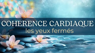 Un Corps Détendu en 5 Minutes🧘‍♀️💆‍♂️ COHERENCE CARDIAQUE les yeux fermés [upl. by Ahtanoj]