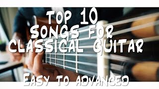 TOP 10 songs for CLASSICAL guitar you should know [upl. by Gardas]