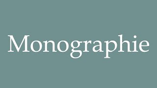 How to Pronounce Monographie Monograph Correctly in French [upl. by Parry]