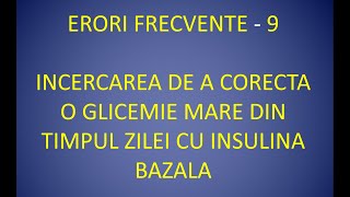 9  Insulinoterapia Erori  CORECTAREA UNEI GLICEMII CRESCUTE DUPA MASA CU O DOZA DE INSULINA BAZALA [upl. by Trabue301]