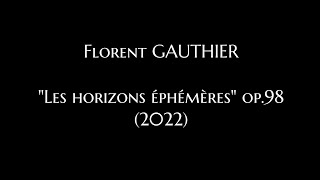 Florent GAUTHIER  quotLes horizons éphémèresquot op98 2022 [upl. by Orazal321]