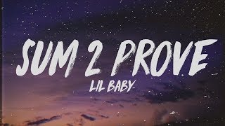 Lil Baby  Sum 2 Prove Lyrics [upl. by Anwaf817]