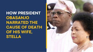 How President Obasanjo Narrated the Cause of Death of His Wife Stella [upl. by Ellenehs]