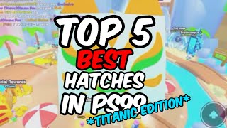 TOP 5 BEST HATCHES IN PS99 TITANIC EDITION [upl. by Eixela674]