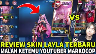 MARKOCOP GUA CAPEKK  LAGI REVIEW SKIN LAYLA TERBARU MALAH LAWAN MARKOCOP RIP MMR  Mobile Legends [upl. by Anidualc320]