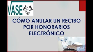 CÓMO ANULAR UN RECIBO POR HONORARIOS ELECTRÓNICO [upl. by Priscella]