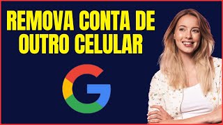 COMO REMOVER CONTA GOOGLE DE OUTRO CELULAR [upl. by Avigdor]