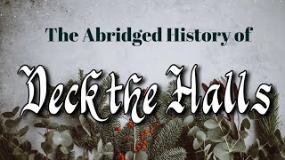 The Abridged History of quotDeck the Hallsquot [upl. by Iarahs]