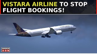 Vistara Airline To Stop Flight Bookings Get Ready To Bid Farewell To Another Airline Company [upl. by Gladdy]