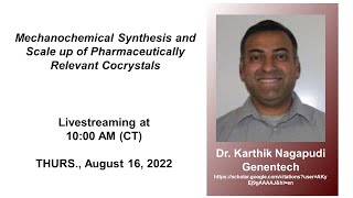 Dr Karthik Nagapudi  Mechanochemical Synthesis and Scale up of Pharmaceutical Cocrystals [upl. by Hedley]