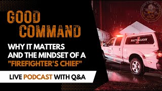 The Mindset of a “Firefighter’s Chief” and Why Good Command Matters at EVERY fire  Live Podcast [upl. by Sidhu]