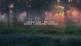 Another Love  Tom Odell slowed  extremely reverbed [upl. by Dripps69]