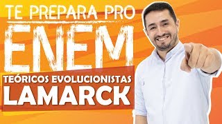 TEÓRICOS EVOLUCIONISTAS  LAMARCK  TE PREPARA PRO ENEM  CANALDOHENAC [upl. by Noyad]