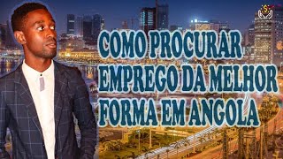 COMO ENCONTRAR EMPREGO DA MELHOR FORMA EM ANGOLA [upl. by Skippy]