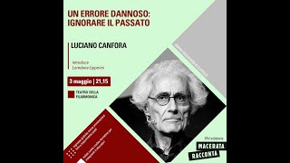 Luciano Canfora  UN ERRORE DANNOSO IGNORARE IL PASSATO [upl. by Covell]