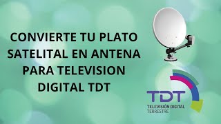 CONVERTIR PLATO SATELITAL EN ANTENA DE TELEVISION [upl. by Tdnaltroc]