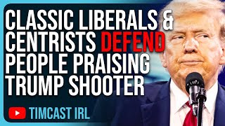 Classic Liberals amp Centrists DEFEND People Praising Trump Shooter Says Its Free Speech [upl. by Maurey717]