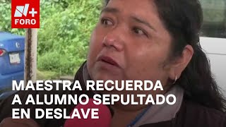 Maestra Recuerda a Alumno Sepultado en Deslave de Naucalpan Edomex [upl. by Lauritz]