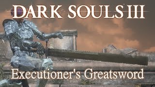 Executioners Greatsword Moveset Dark Souls 3 [upl. by Harikahs]