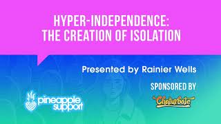 HYPER INDEPENDENCE THE CREATION OF ISOLATION  Webinar with Rachael ‘Rainier’ Wells [upl. by Gonnella994]