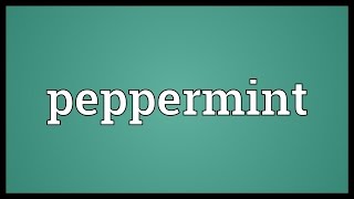 Peppermint Meaning [upl. by Akehsar729]