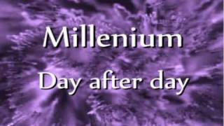 Millenium  Day after day [upl. by Duleba]