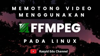 Cara memotong video menggunakan FFMPEG pada Linux [upl. by Jaimie28]