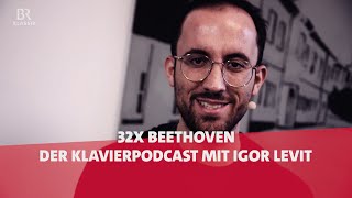 32x Beethoven  Der Klavierpodcast mit Igor Levit [upl. by Jolda]