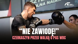 POWALCZĘ O PAS WBC WYGRANA PRZEPUSTKĄ DO WIELKICH POJEDYNKÓW  Fiodor Czerkaszyn [upl. by Ahseila]