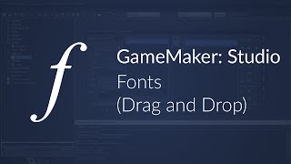 GameMaker Fonts Drag and Drop [upl. by Hammond]