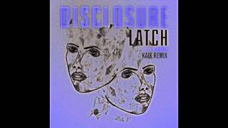 Disclosure  Latch Kaik Remix [upl. by Enelram]