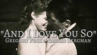 Gregory Peck amp Ingrid Bergman Tribute  And I Love You So  Perry Como gregorypeckingridbergman [upl. by Fortier]