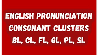 English pronunciation lesson  Consonant Clusters BL CL FL GL PL SL [upl. by Enyak]