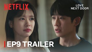 EP 9 TRAILER quotIs this all I am to youquot  Love Next Door  Netflix ENG SUB [upl. by Llenel]