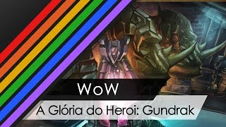 WoW  A Glória do Herói  Gundrak [upl. by Oznofla515]