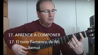 17 APRENDE A COMPONER  El tono flamenco de MI bemol [upl. by Atirac]