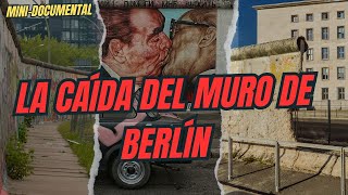 La Caída Del Muro de Berlín  MiniDocumental [upl. by Tabshey764]