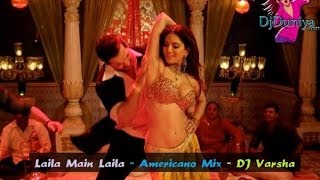 Laila Main Laila Americano Mix  DJ Varsha Club Remix  DjDuniya com [upl. by Ahsiryt678]