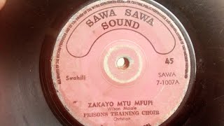 ZAKAYO MTU MFUPI BY WILSON MAJALEPRISONS TRAINING CHOIRSAWA SAAWA SOUND 07 SIDE A [upl. by Bradney]