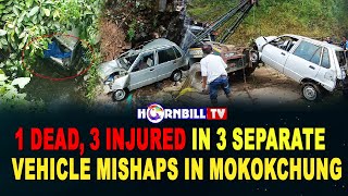 1 DEAD 3 INJURED IN 3 SEPARATE VEHICLE MISHAPS IN MOKOKCHUNG [upl. by Viguerie]