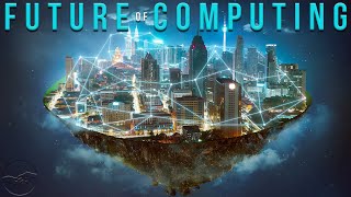 The Future of Computing [upl. by Fairfax148]