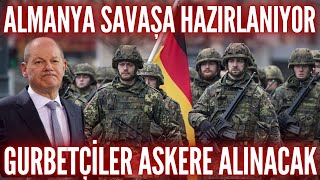 ALMANYA SAVAÅA HAZIRLANIYOR  BÃœTÃœN GURBETÃ‡Ä°LER ASKERE ALINACAK [upl. by Enicnarf]